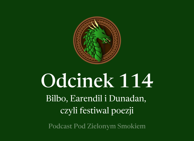 Odcinek 114 – Bilbo, Earendil i Dunadan, czyli festiwal poezji