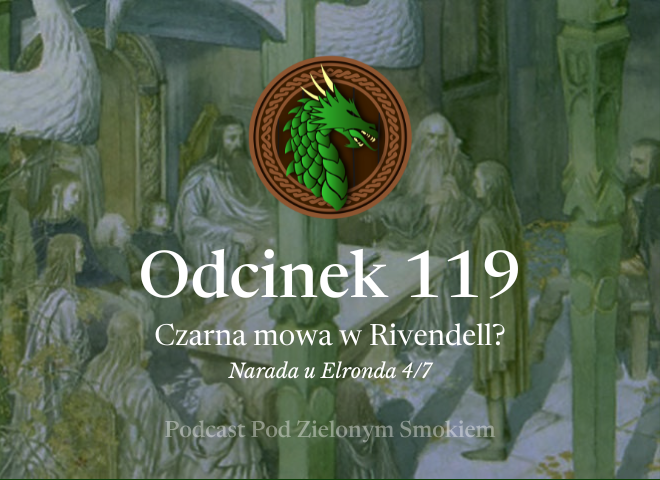 Odcinek 119 – Czarna mowa w Rivendell? Narada z Jędrzejem Nowackim i Mikołajem Kubatem
