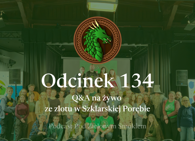 Odcinek 134 – Q&A na żywo ze zlotu w Szklarskiej Porębie