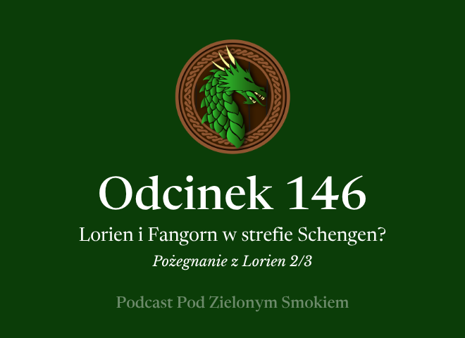 Odcinek 146 – Lorien i Fangorn w strefie Schengen?