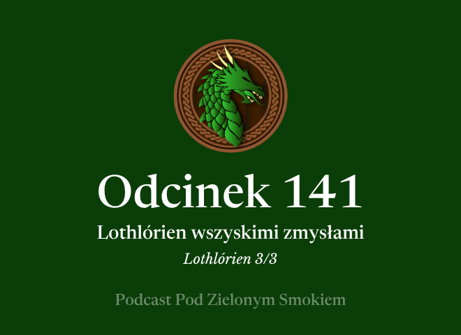 Odcinek 141 – Lothlórien wszyskimi zmysłami