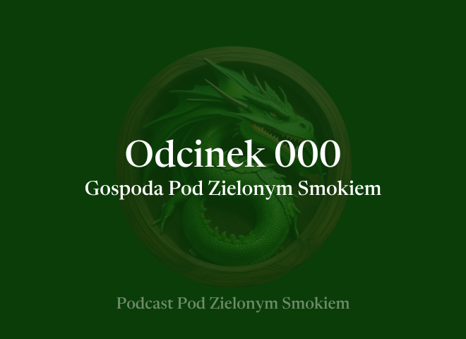 Odcinek 000 – Gospoda Pod Zielonym Smokiem