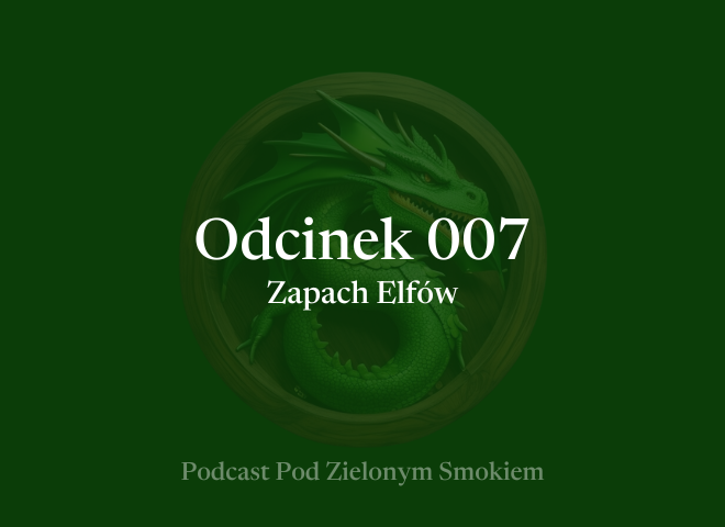Odcinek 007 – Zapach Elfów