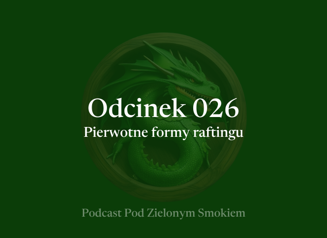 Odcinek 026 – Pierwotne formy raftingu