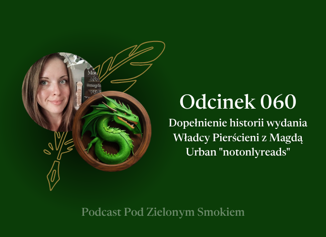 Odcinek 060 – Dopełnienie historii wydania Władcy z Magdą „notonlyreads”
